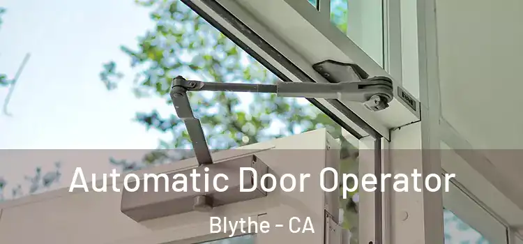 Automatic Door Operator Blythe - CA