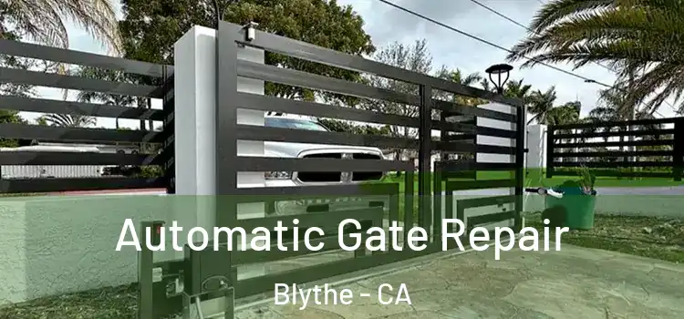 Automatic Gate Repair Blythe - CA