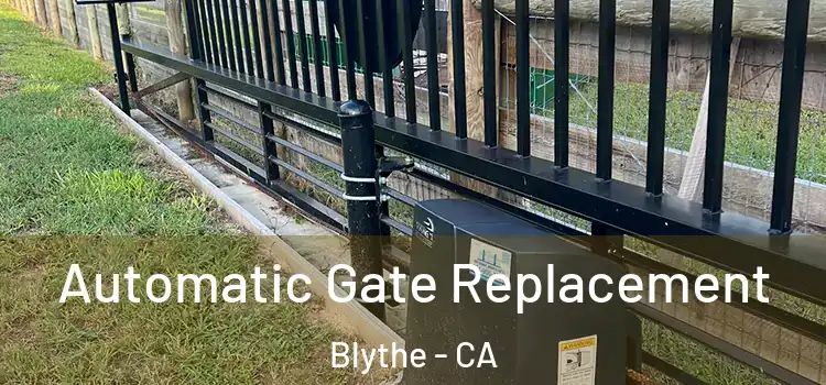  Automatic Gate Replacement Blythe - CA
