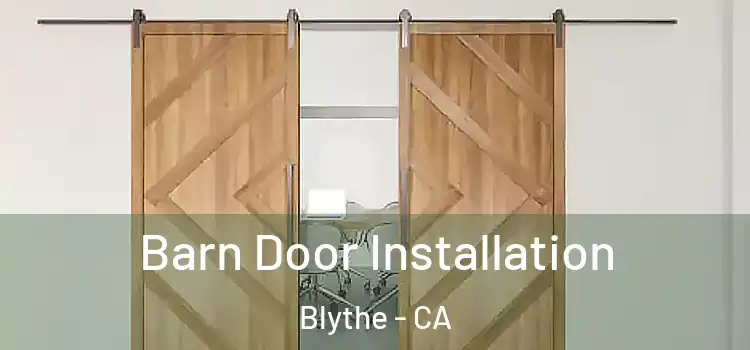 Barn Door Installation Blythe - CA