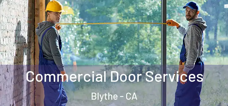 Commercial Door Services Blythe - CA