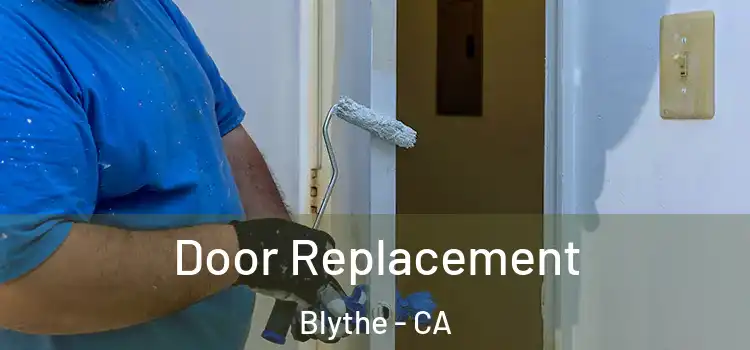 Door Replacement Blythe - CA