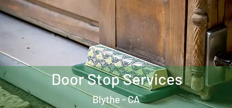 Door Stop Services Blythe - CA