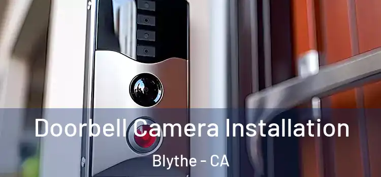  Doorbell Camera Installation Blythe - CA