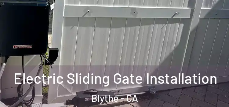  Electric Sliding Gate Installation Blythe - CA