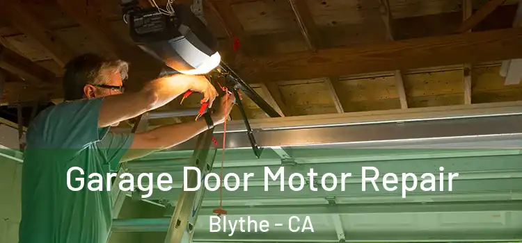  Garage Door Motor Repair Blythe - CA