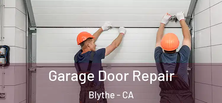  Garage Door Repair Blythe - CA