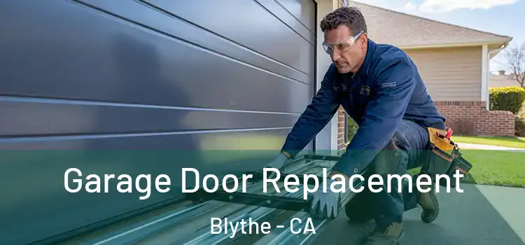  Garage Door Replacement Blythe - CA