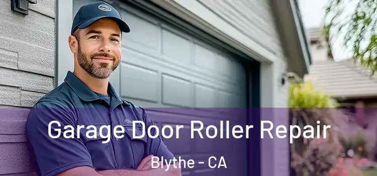  Garage Door Roller Repair Blythe - CA