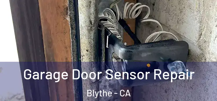 Garage Door Sensor Repair Blythe - CA