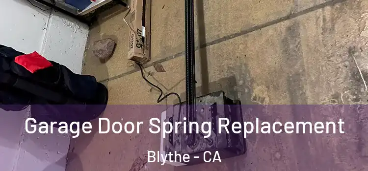  Garage Door Spring Replacement Blythe - CA