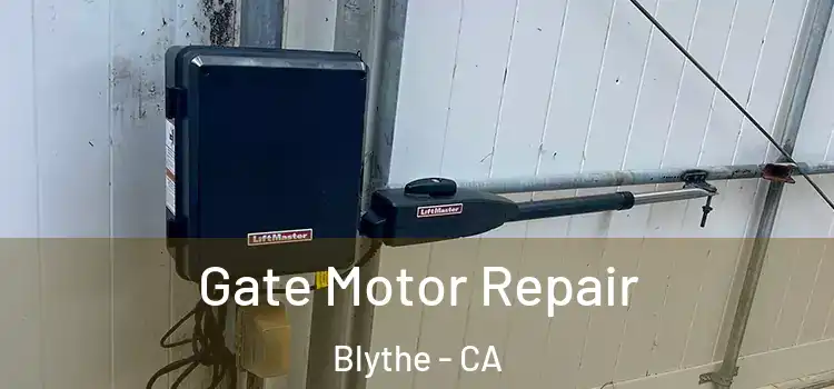 Gate Motor Repair Blythe - CA