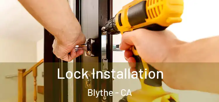Lock Installation Blythe - CA