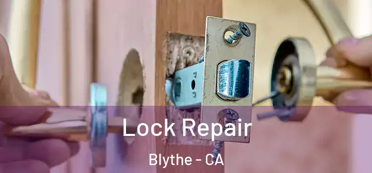 Lock Repair Blythe - CA