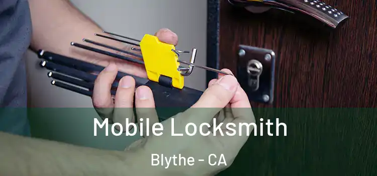 Mobile Locksmith Blythe - CA