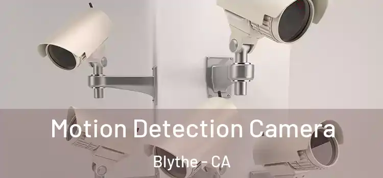  Motion Detection Camera Blythe - CA