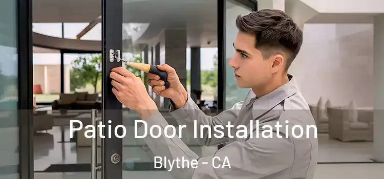  Patio Door Installation Blythe - CA