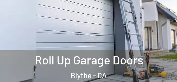  Roll Up Garage Doors Blythe - CA