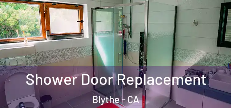 Shower Door Replacement Blythe - CA