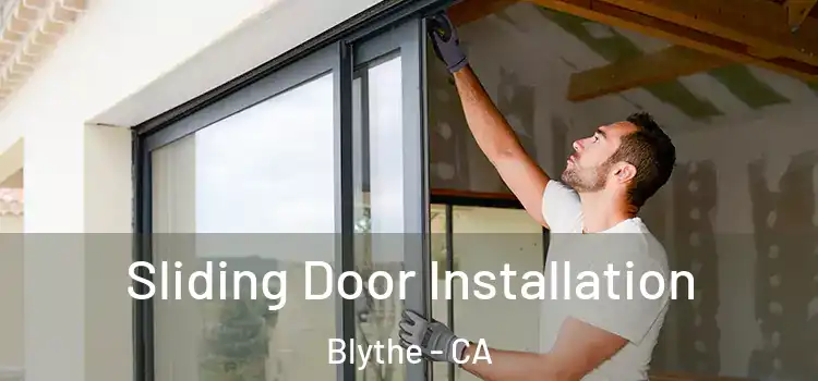Sliding Door Installation Blythe - CA