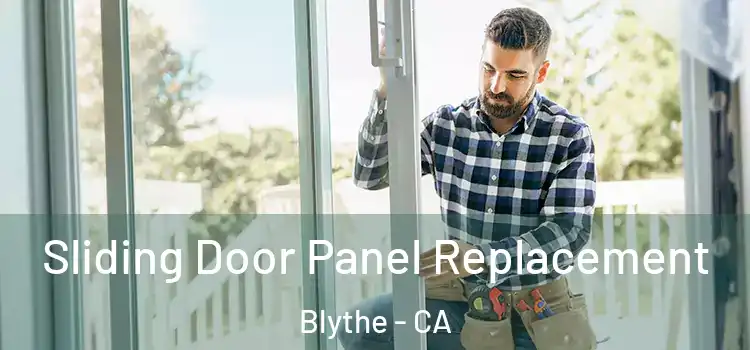  Sliding Door Panel Replacement Blythe - CA