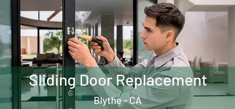 Sliding Door Replacement Blythe - CA