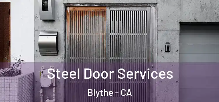 Steel Door Services Blythe - CA