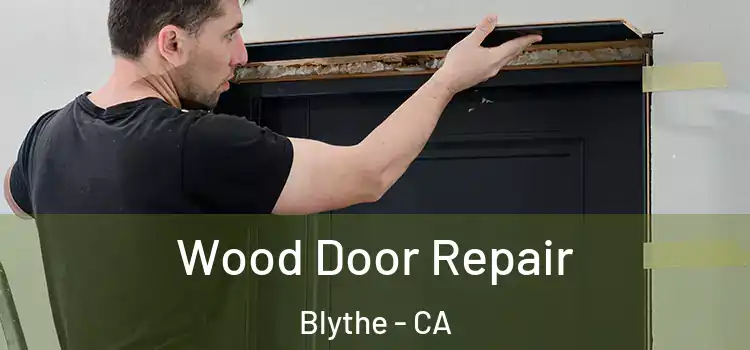  Wood Door Repair Blythe - CA
